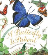 Butterfly Is Patient di Dianna Hutts Aston edito da Chronicle Books
