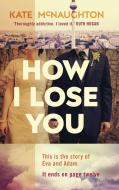 How I Lose You di Kate McNaughton edito da Transworld Publishers Ltd