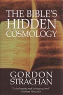 The Bible's Hidden Cosmology di Gordon Strachan edito da Floris Books