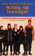 How to Deal with Your Acting Up Teenager di Robert T. Bayard, Jean Bayard edito da M. Evans and Company