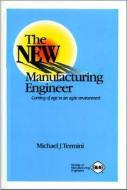 New Manufacturing Engineer di Michael J. Termini edito da Society Of Manufacturing Engineers
