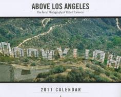 Above Los Angeles Calendar: The Aerial Photography of Robert Cameron edito da Cameron & Company