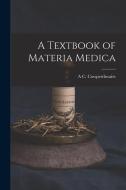 A Textbook of Materia Medica di Allen Corson Cowperthwaite edito da LEGARE STREET PR
