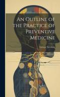 An Outline of the Practice of Preventive Medicine di Newman George edito da LEGARE STREET PR