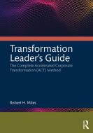 Transformation Leader's Guide di Robert H. Miles edito da Taylor & Francis Ltd
