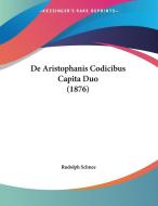 de Aristophanis Codicibus Capita Duo (1876) di Rudolph Schnee edito da Kessinger Publishing