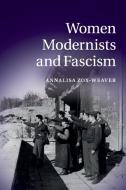 Women Modernists and Fascism di Annalisa Zox-Weaver edito da Cambridge University Press