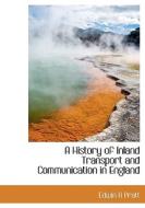 A History Of Inland Transport And Communication In England di Edwin A Pratt edito da Bibliolife