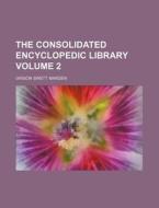 The Consolidated Encyclopedic Library Volume 2 di Orison Swett Marden edito da Rarebooksclub.com