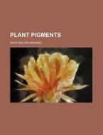 Plant Pigments di Irvin Walter Brandel edito da Rarebooksclub.com