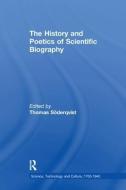 The History and Poetics of Scientific Biography di Thomas Soderqvist edito da Taylor & Francis Ltd