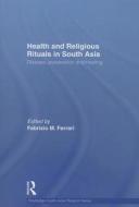 Health And Religious Rituals In South Asia edito da Taylor & Francis Ltd