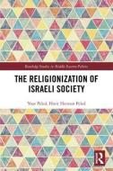 The Religionization of Israeli Society di Yoav Peled, Horit  Herman Peled edito da Taylor & Francis Ltd