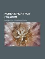 Korea's Fight for Freedom di F. a. McKenzie edito da Rarebooksclub.com