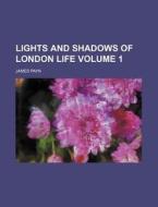 Lights And Shadows Of London Life Volum di James Payn edito da Rarebooksclub.com