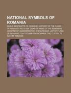 National Symbols Of Romania: Eagle, Desteapta-te, RomÃ¯Â¿Â½ne!, History Of The Flags Of Romania, Red Star di Source Wikipedia edito da Books Llc, Wiki Series