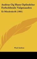 Andrae Og Hans Opfindelse Forholdstals Valgmaaden: Et Mindeskrift (1905) di Poul Andrae edito da Kessinger Publishing