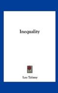 Inequality di Leo Nikolayevich Tolstoy edito da Kessinger Publishing
