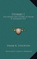 Stories I: The Novels and Stories of Frank R. Stockton V15 di Frank R. Stockton edito da Kessinger Publishing