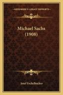 Michael Sachs (1908) di Josef Eschelbacher edito da Kessinger Publishing
