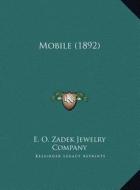 Mobile (1892) di E. O. Zadek Jewelry Company edito da Kessinger Publishing