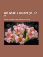 Die Gesellschaft (10, No. 7 ) di Michael Georg Conrad edito da Rarebooksclub.com