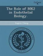 The Role Of Mk2 In Endothelial Biology. di Ran Niu, Eugene Chang edito da Proquest, Umi Dissertation Publishing
