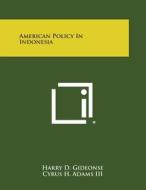 American Policy in Indonesia di Harry D. Gideonse edito da Literary Licensing, LLC