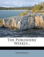 The Publishers' Weekly... di Publishers Weekly edito da Nabu Press