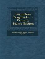 Euripidean Fragments; - Primary Source Edition di Richard Johnson Walker, Euripides edito da Nabu Press