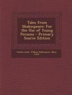 Tales from Shakespeare: For the Use of Young Persons di Charles Lamb, William Shakespeare, Mary Lamb edito da Nabu Press