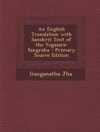 An English Translation with Sanskrit Text of the Yogasara-Sangraha di Ganganatha Jha edito da Nabu Press