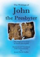 The Writings of John the Presbyter di translated by James David Audlin edito da Lulu.com