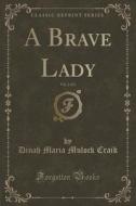 A Brave Lady, Vol. 2 Of 3 (classic Reprint) di Dinah Maria Mulock Craik edito da Forgotten Books