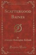 Scattergood Baines (classic Reprint) di Clarence Budington Kelland edito da Forgotten Books