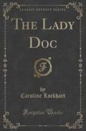 The Lady Doc (classic Reprint) di Caroline Lockhart edito da Forgotten Books