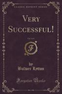 Very Successful!, Vol. 1 Of 3 (classic Reprint) di Bulwer Lytton edito da Forgotten Books