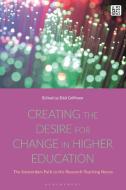 Creating The Desire For Change In Higher Education edito da Bloomsbury Publishing PLC