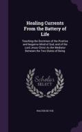 Healing Currents From The Battery Of Life di Walter De Voe edito da Palala Press