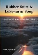 Rubber Suits & Lukewarm Soup di Steven Randall edito da Lulu.com