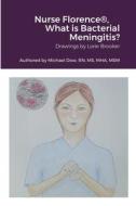 Nurse Florence®, What is Bacterial Meningitis? di Michael Dow edito da Lulu.com