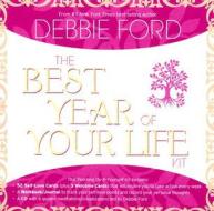 The Best Year Of Your Life Kit di Debbie Ford edito da Hay House Inc