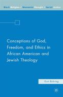Conceptions of God, Freedom, and Ethics in African American and Jewish Theology di Kurt Buhring edito da Palgrave USA