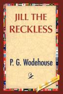 Jill the Reckless di P. G. Wodehouse edito da 1st World Library - Literary Society