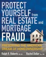 Protect Yourself From Real Estate And Mortgage Fraud di Ralph R. Roberts, Rachel Dollar, Joe E. Kraynak edito da Kaplan Aec Education
