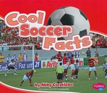 Cool Soccer Facts di Abby Czeskleba edito da Pebble Plus