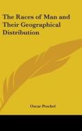 The Races of Man and Their Geographical Distribution di Oscar Peschel edito da Kessinger Publishing