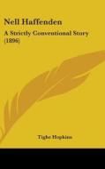 Nell Haffenden: A Strictly Conventional Story (1896) di Tighe Hopkins edito da Kessinger Publishing