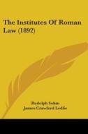 The Institutes Of Roman Law di Rudolph Sohm edito da Nobel Press