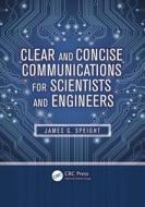 Clear And Concise Communications For Scientists And Engineers di James G. Speight, Zaleena K. Chin Yuen Kee edito da Taylor & Francis Inc
